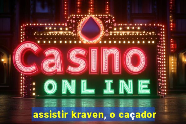 assistir kraven, o caçador